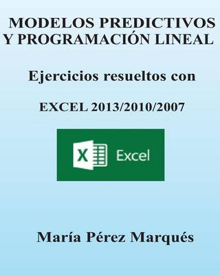 Book cover for Modelos Predictivos y Programacion Lineal. Ejercicios Resueltos Con Excel