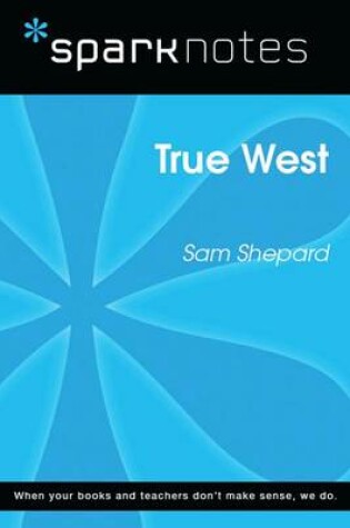Cover of True West (Sparknotes Literature Guide)