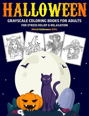 Book cover for Halloween Grayscale Coloring Books for Adults for Stress Relief & Relaxation