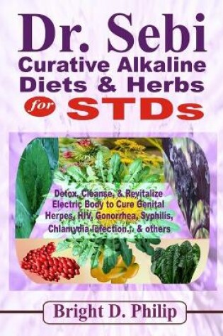 Cover of Dr. Sebi Curative Alkaline Diets & Herbs for STDs