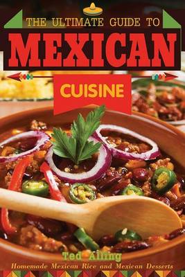 Book cover for The Ultimate Guide to Mexican Cuisine