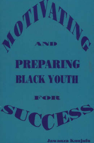 Cover of Motivating and Preparing Black Youth for Success