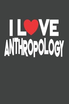 Book cover for I Love Anthropology