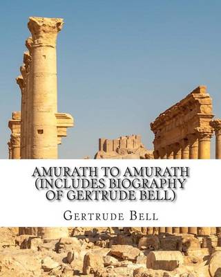 Book cover for Amurath to Amurath (Includes Biography of Gertrude Bell)