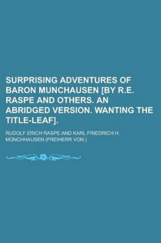 Cover of Surprising Adventures of Baron Munchausen [By R.E. Raspe and Others. an Abridged Version. Wanting the Title-Leaf]