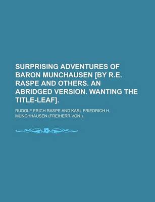 Book cover for Surprising Adventures of Baron Munchausen [By R.E. Raspe and Others. an Abridged Version. Wanting the Title-Leaf]