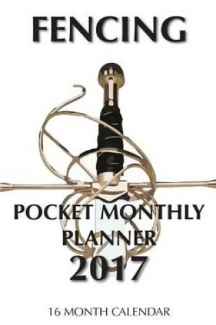 Cover of Fencing Pocket Monthly Planner 2017