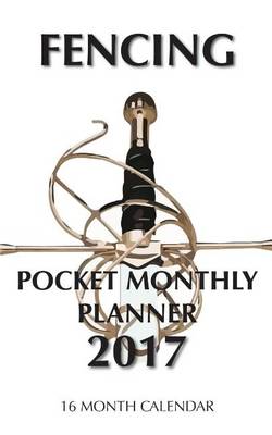 Book cover for Fencing Pocket Monthly Planner 2017