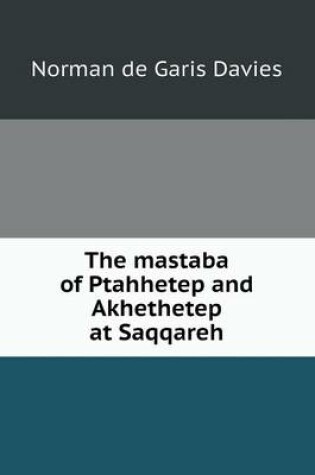 Cover of The mastaba of Ptahhetep and Akhethetep at Saqqareh