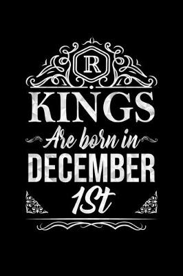 Book cover for Kings Are Born In December 1st Notebook Birthday Gift