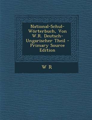 Book cover for National-Schul-Worterbuch, Von W.R. Deutsch-Ungarischer Theil