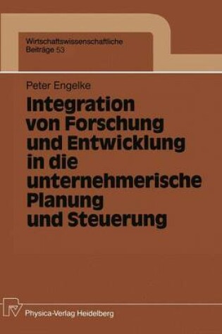 Cover of Integration von Forschung und Entwicklung in die unternehmerische Planung und Steuerung