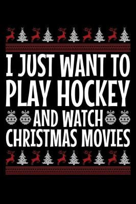 Book cover for I Just Want to Play Hockey and Watch Christmas Movies