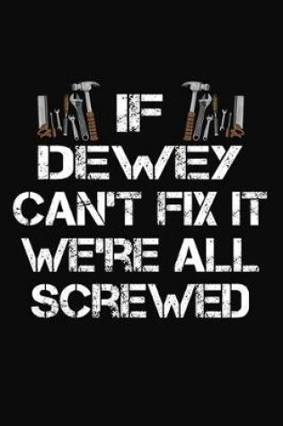 Cover of If Dewey Can't Fix It We're All Screwed