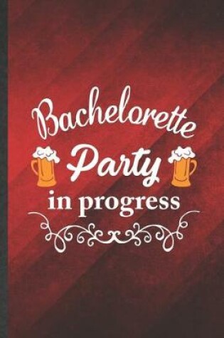 Cover of Bachelorette Party in Progress