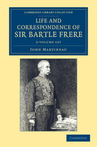 Cover of Life and Correspondence of Sir Bartle Frere, Bart., G.C.B., F.R.S., etc. 2 Volume Set