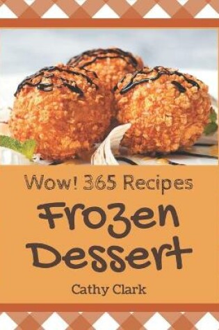 Cover of Wow! 365 Frozen Dessert Recipes