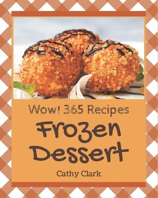 Book cover for Wow! 365 Frozen Dessert Recipes