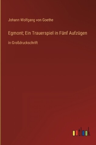 Cover of Egmont; Ein Trauerspiel in Fünf Aufzügen