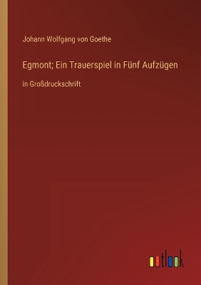Book cover for Egmont; Ein Trauerspiel in Fünf Aufzügen