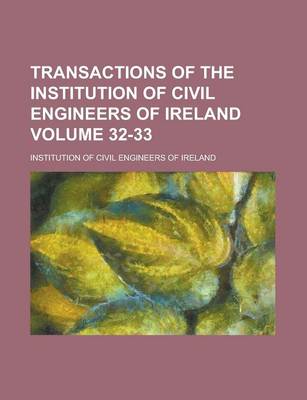 Book cover for Transactions of the Institution of Civil Engineers of Ireland Volume 32-33