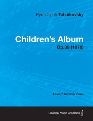 Book cover for Children's Album - A Score for Solo Piano Op.39 (1878)