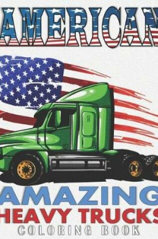 Cover of American Amazing Heavy Trucks