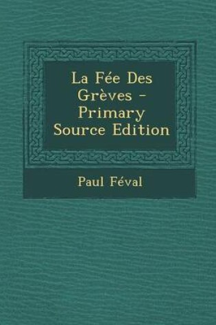 Cover of La Fee Des Greves - Primary Source Edition