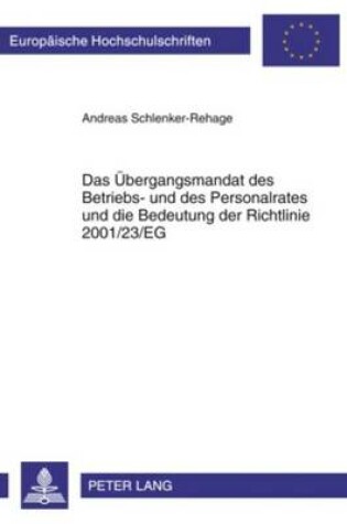 Cover of Das Ubergangsmandat Des Betriebs- Und Des Personalrates Und Die Bedeutung Der Richtlinie 2001/23/Eg, Das