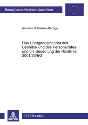 Book cover for Das Ubergangsmandat Des Betriebs- Und Des Personalrates Und Die Bedeutung Der Richtlinie 2001/23/Eg, Das