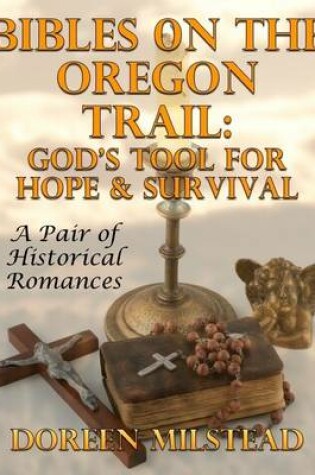 Cover of Bibles On the Oregon Trail: God’s Tool for Hope and Survival