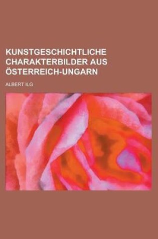 Cover of Kunstgeschichtliche Charakterbilder Aus Sterreich-Ungarn