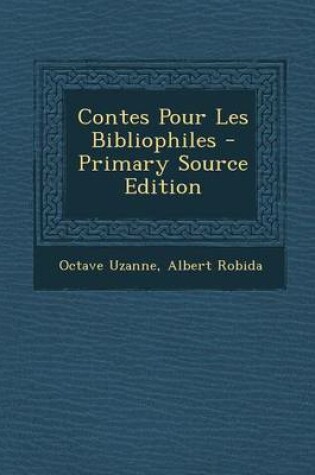 Cover of Contes Pour Les Bibliophiles - Primary Source Edition