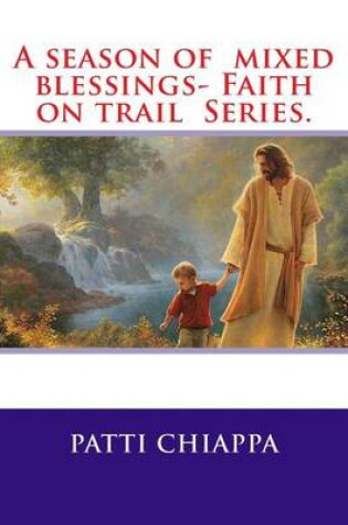 Cover of A season of mixed blessings- Faith on trail Series.