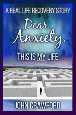 Cover of Dear Anxiety. This Is My Life