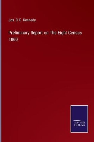 Cover of Preliminary Report on The Eight Census 1860