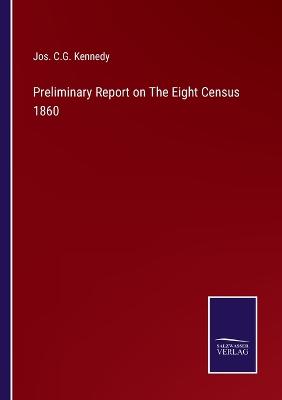 Book cover for Preliminary Report on The Eight Census 1860