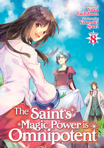 Cover of The Saint's Magic Power is Omnipotent (Light Novel) Vol. 8