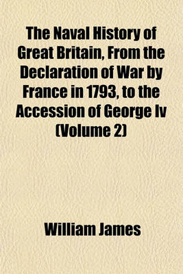 Book cover for The Naval History of Great Britain, from the Declaration of War by France in 1793, to the Accession of George IV (Volume 2)