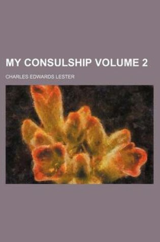 Cover of My Consulship Volume 2