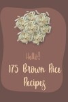 Book cover for Hello! 175 Brown Rice Recipes