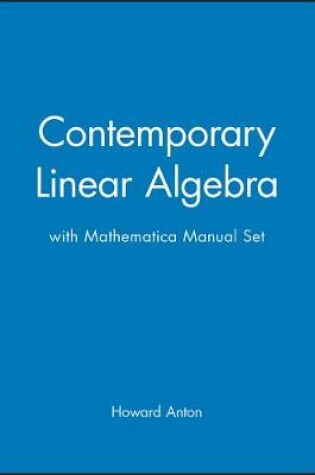 Cover of Contemporary Linear Algebra and Mathematica Manual Set