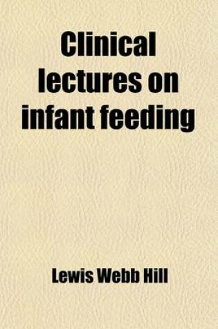 Cover of Clinical Lectures on Infant Feeding