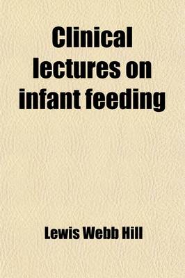 Book cover for Clinical Lectures on Infant Feeding