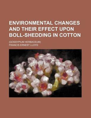 Book cover for Environmental Changes and Their Effect Upon Boll-Shedding in Cotton; (Gossypium Herbaceum)