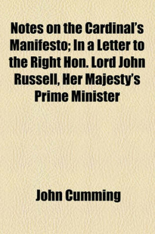 Cover of Notes on the Cardinal's Manifesto; In a Letter to the Right Hon. Lord John Russell, Her Majesty's Prime Minister