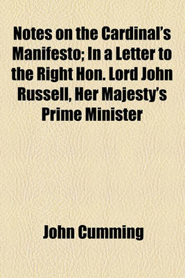 Book cover for Notes on the Cardinal's Manifesto; In a Letter to the Right Hon. Lord John Russell, Her Majesty's Prime Minister