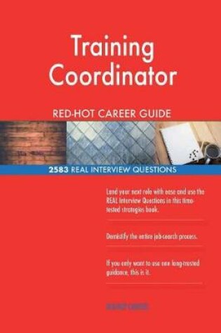 Cover of Training Coordinator RED-HOT Career Guide; 2583 REAL Interview Questions