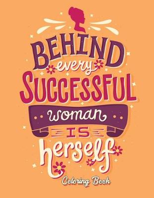 Book cover for Behind Every Successful Woman Is Herself Coloring Book