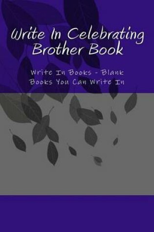 Cover of Write In Celebrating Brother Book